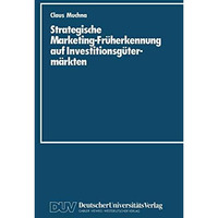 Strategische Marketing-Fr?herkennung auf Investitionsg?term?rkten [Paperback]