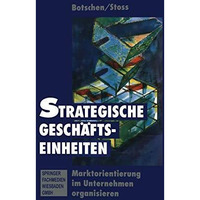 Strategischer Gesch?ftseinheiten: Marktorientierung im Unternehmen organisieren [Paperback]