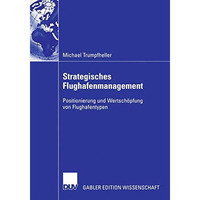 Strategisches Flughafenmanagement: Positionierung und Wertsch?pfung von Flughafe [Paperback]