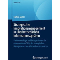 Strategisches Innovationsmanagement in ?berbetrieblichen Informationssph?ren: Ph [Paperback]