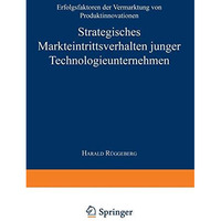 Strategisches Markteintrittsverhalten junger Technologieunternehmen: Erfolgsfakt [Paperback]