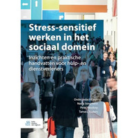 Stress-sensitief werken in het sociaal domein: Inzichten en praktische handvatte [Paperback]