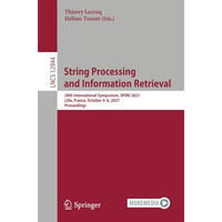 String Processing and Information Retrieval: 28th International Symposium, SPIRE [Paperback]