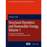 Structural Dynamics and Renewable Energy, Volume 1: Proceedings of the 28th IMAC [Paperback]