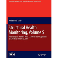 Structural Health Monitoring, Volume 5: Proceedings of the 32nd IMAC, A Conferen [Paperback]