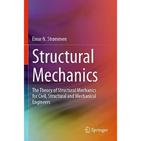 Structural Mechanics: The Theory of Structural Mechanics for Civil, Structural a [Paperback]