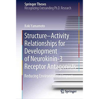 StructureActivity Relationships for Development of Neurokinin-3 Receptor Antago [Hardcover]