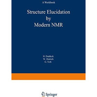 Structure Elucidation by Modern NMR: A Workbook [Paperback]