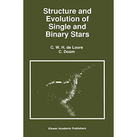 Structure and Evolution of Single and Binary Stars [Paperback]