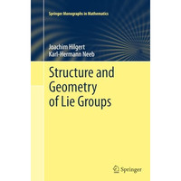 Structure and Geometry of Lie Groups [Paperback]