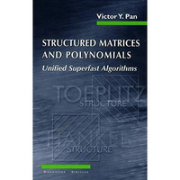 Structured Matrices and Polynomials: Unified Superfast Algorithms [Hardcover]