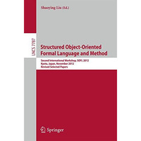 Structured Object-Oriented Formal Language and Method: Second International Work [Paperback]