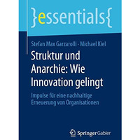 Struktur und Anarchie: Wie Innovation gelingt: Impulse f?r eine nachhaltige Erne [Paperback]