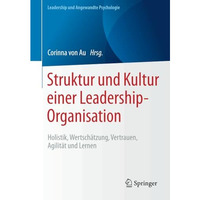 Struktur und Kultur einer Leadership-Organisation: Holistik, Wertsch?tzung, Vert [Paperback]