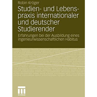 Studien- und Lebenspraxis internationaler und deutscher Studierender: Erfahrunge [Paperback]