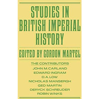 Studies in British Imperial History: Essays in Honour of A.P. Thornton [Paperback]