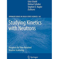 Studying Kinetics with Neutrons: Prospects for Time-Resolved Neutron Scattering [Hardcover]