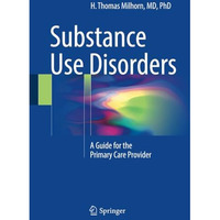 Substance Use Disorders: A Guide for the Primary Care Provider [Paperback]