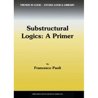 Substructural Logics: A Primer [Paperback]