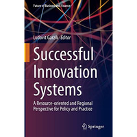 Successful Innovation Systems: A Resource-oriented and Regional Perspective for  [Hardcover]