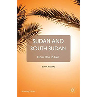 Sudan and South Sudan: From One to Two [Hardcover]