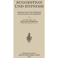 Suggestion und Hypnose: Vorlesungen f?r mediziner Psychologen und Juristen [Paperback]