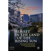 Sunset in the Land of the Rising Sun: Why Japanese Multinational Corporations Wi [Hardcover]