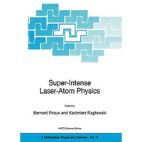 Super-Intense Laser-Atom Physics [Hardcover]