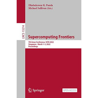 Supercomputing Frontiers: 7th Asian Conference, SCFA 2022, Singapore, March 13, [Paperback]