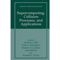 Supercomputing, Collision Processes, and Applications [Paperback]