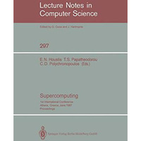 Supercomputing: 1st International Conference, Athens, Greece, June 8-12, 1987; P [Paperback]