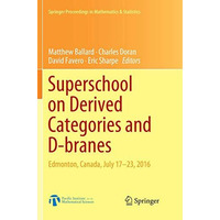 Superschool on Derived Categories and D-branes: Edmonton, Canada, July 17-23, 20 [Paperback]