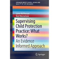 Supervising Child Protection Practice: What Works?: An Evidence Informed Approac [Paperback]