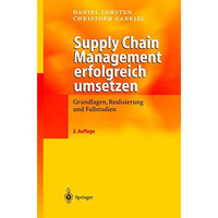 Supply Chain Management erfolgreich umsetzen: Grundlagen, Realisierung und Falls [Paperback]