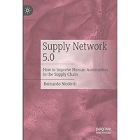 Supply Network 5.0: How to Improve Human Automation in the Supply Chain [Hardcover]