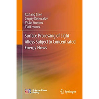 Surface Processing of Light Alloys Subject to Concentrated Energy Flows [Hardcover]