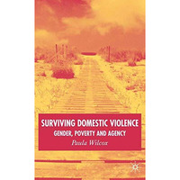 Surviving Domestic Violence: Gender, Poverty and Agency [Hardcover]