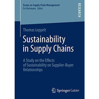 Sustainability in Supply Chains: A Study on the Effects of Sustainability on Sup [Paperback]