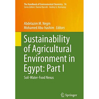 Sustainability of Agricultural Environment in Egypt: Part I: Soil-Water-Food Nex [Hardcover]