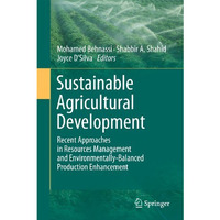 Sustainable Agricultural Development: Recent Approaches in Resources Management  [Hardcover]