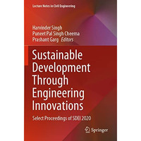 Sustainable Development Through Engineering Innovations: Select Proceedings of S [Paperback]