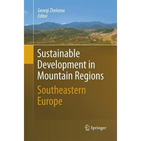 Sustainable Development in Mountain Regions: Southeastern Europe [Paperback]