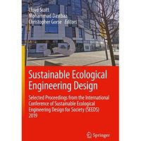 Sustainable Ecological Engineering Design: Selected Proceedings from the Interna [Hardcover]