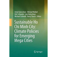 Sustainable Ho Chi Minh City: Climate Policies for Emerging Mega Cities [Paperback]