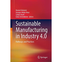 Sustainable Manufacturing in Industry 4.0: Pathways and Practices [Hardcover]