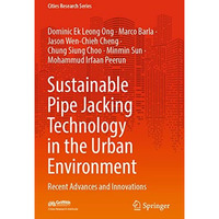 Sustainable Pipe Jacking Technology in the Urban Environment: Recent Advances an [Paperback]