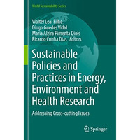 Sustainable Policies and Practices in Energy, Environment and Health Research: A [Paperback]