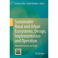 Sustainable Rural and Urban Ecosystems: Design, Implementation and Operation: Ma [Hardcover]