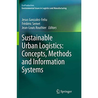 Sustainable Urban Logistics: Concepts, Methods and Information Systems [Paperback]