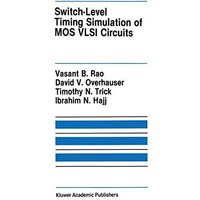 Switch-Level Timing Simulation of MOS VLSI Circuits [Hardcover]